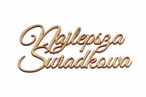 Napis Najlepsza Świadkowa napisy do decoupage ślub   