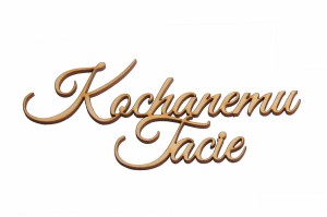 Kochanemu Tacie napis do decoupage scrapbooking  